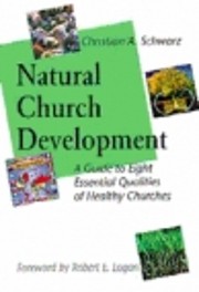 Natural Church Development: A Guide to Eight…