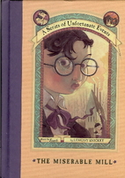 The Miserable Mill by Lemony Snicket