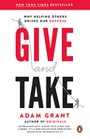 Give and Take: Why Helping Others Drives Our Success - Adam Grant