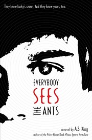 Everybody Sees the Ants door A.S. King