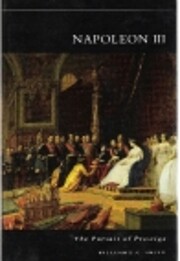 Napoleon III: The Pursuit of Prestige av…