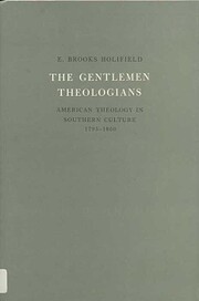 The Gentlemen Theologians: American Theology in Southern Culture, 1795 ...