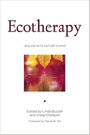 Ecotherapy: Healing with Nature in Mind - Linda Buzzell
