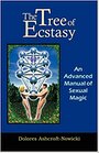 The Tree of Ecstasy: An Advanced Manual of Sexual Magic - Dolores Ashcroft-Nowicki