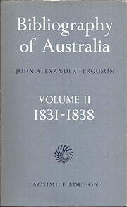 Bibliography of Australia 1831 - 1838…