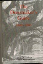 The Dressmaker's Guide, 1840-1865 by…