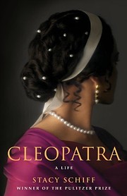 Cleopatra: A Life – tekijä: Stacy Schiff