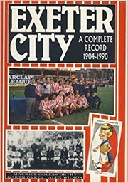 Exeter City: A Complete Record, 1904-90 de…