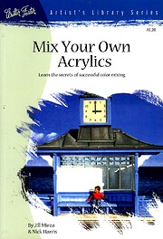Mix Your Own Acrylics: An Artist's Guide to…