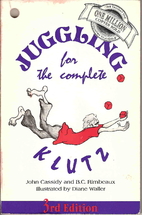 Juggling for the Complete Klutz by John…