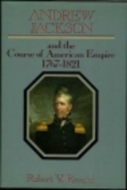 Andrew Jackson and the Course of American…