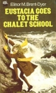 Eustacia Goes to the Chalet School de Elinor…