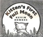 Kitten's First Full Moon by Kevin Henkes