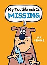 My Toothbrush Is Missing por Jan Thomas