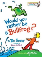 Would You Rather Be a Bullfrog? by Theo…