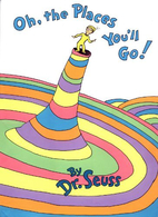 Oh, the Places You'll Go! by Dr. Seuss