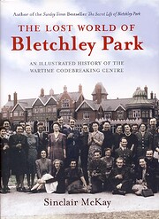 The Lost World of Bletchley Park: An…