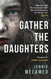 Gather the Daughters by Jennie Melamed Gather the Daughters by Jennie Melamed