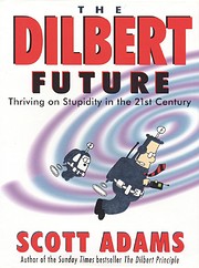 The Dilbert Future by Scott Adams