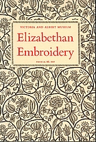 Elizabethan Embroidery by Victoria and Albert Museum | LibraryThing