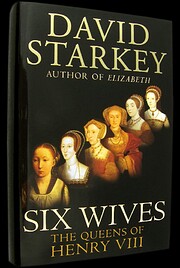 Six Wives : The Queens Of Henry VIII :…