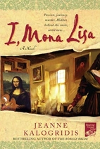 I, Mona Lisa by Jeanne Kalogridis