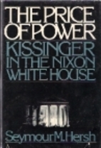 The Price of Power: Kissinger in the Nixon…
