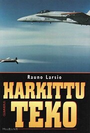 Harkittu teko de Rauno Larsio