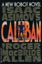 Isaac Asimov's Caliban by Roger MacBride…