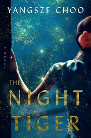 The Night Tiger: A Novel de Yangsze Choo