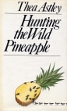 Hunting the Wild Pineapple by Thea Astley