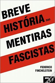 Breve historia das mentiras fascistas par…