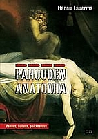 Pahuuden anatomia : pahuus, hulluus,…