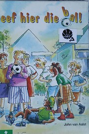 Geef hier die bal! de John van Aalst