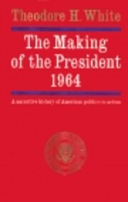 The Making of the President 1964: A…