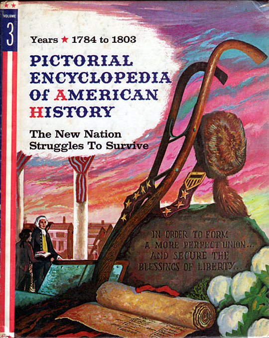 Pictorial Encyclopedia of American History Volume 03 The New Nation Struggles to Survive by