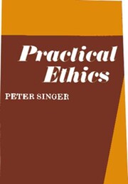 Practical ethics by Peter Singer