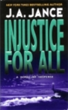 Injustice for All by J. A. Jance