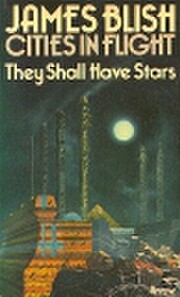 They Shall Have Stars (Cities in flight /…