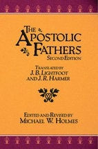 The Apostolic Fathers by J. B. Lightfoot