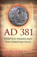 A.D. 381 : heretics, pagans, and the dawn of…