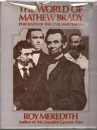 The world of Mathew Brady : portraits of the…