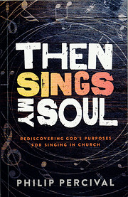 Then sings my soul : rediscovering God's…