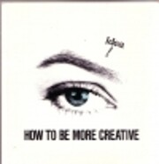 How to Be More Creative de David D. Edwards