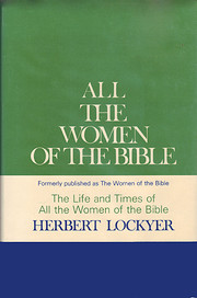 All the women of the Bible : the life and…