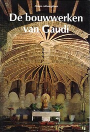 De bouwwerken van Gaudí – tekijä: Juan…