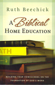 A Biblical Home Education: Building Your…