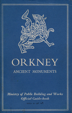 Ancient monuments in Orkney by Hugh Marwick