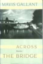 Across the Bridge by Mavis Gallant