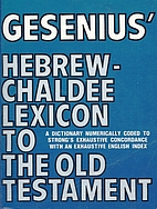 A Hebrew and English Lexicon of the Old…